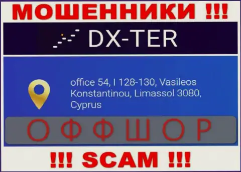 office 54, I 128-130, Vasileos Konstantinou, Limassol 3080, Cyprus - это адрес регистрации конторы DX Ter, расположенный в офшорной зоне