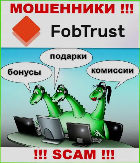 Имея дело с компанией Fob Trust, Вас рано или поздно раскрутят на оплату налогового сбора и оставят без денег - это интернет мошенники
