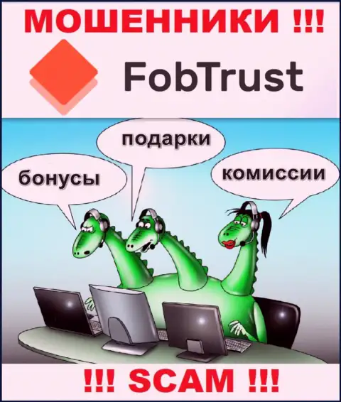 Имея дело с компанией Fob Trust, Вас рано или поздно раскрутят на оплату налогового сбора и оставят без денег - это интернет мошенники