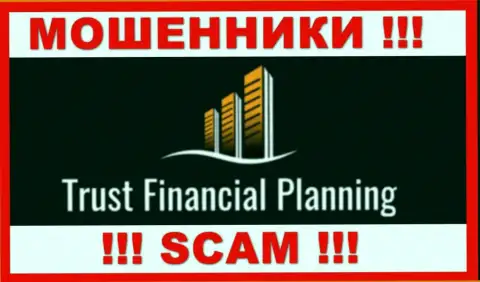 Trust-Financial-Planning - КИДАЛЫ ! Работать довольно рискованно !!!
