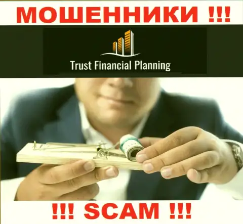 Взаимодействуя с брокерской организацией Trust Financial Planning Вы не увидите ни рубля - не вносите дополнительные средства